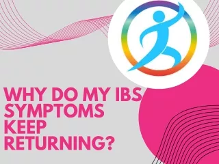 Why do my IBS symptoms keep returning?