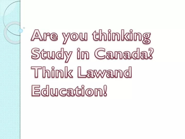 are you thinking study in canada think lawand education