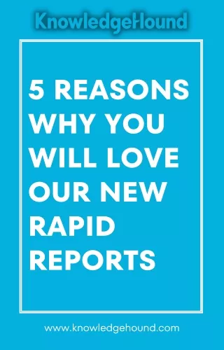 5 Reasons Why You Will Love Our New Rapid Reports
