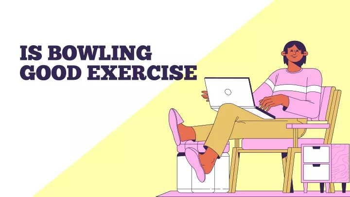 is bowling good exercise