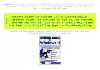 EPUB$ Seniors Guide to Windows 11 A User-Friendly Illustrated Guide for Seniors on how to Use Windows 11. Master the Use