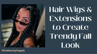 Hair Wigs & Extensions to Create Trendy Fall Look