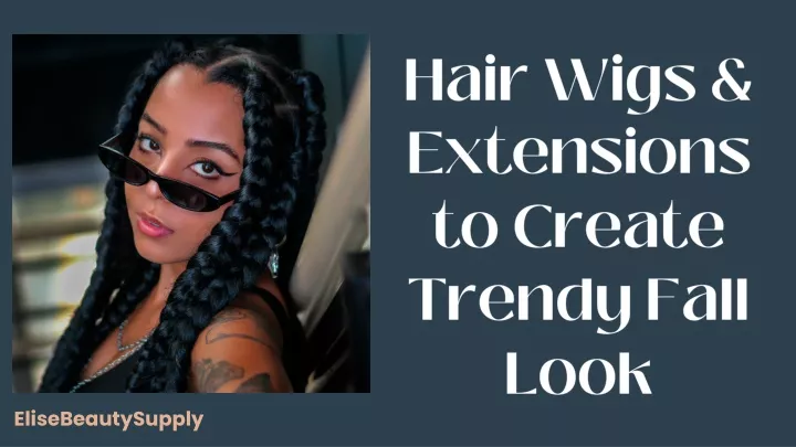 hair wigs extensions to create trendy fall look