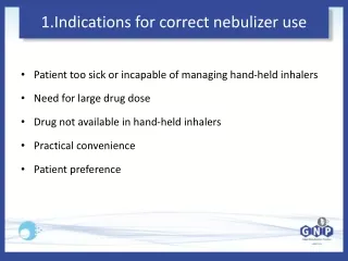 1 indications for correct nebulizer use