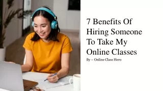 7 Benefits Of Hiring Someone To Take My Online Classes