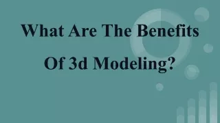 What Are The Benefits Of 3d Modeling services