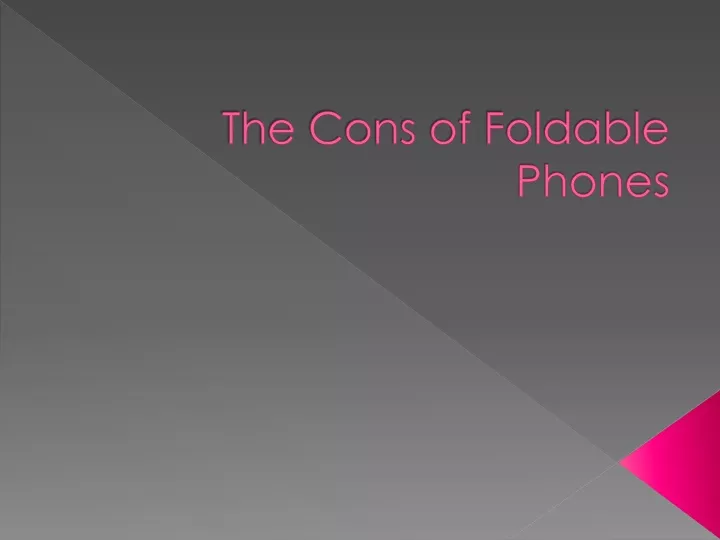 the cons of foldable phones