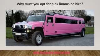 Why must you opt for pink limousine hire