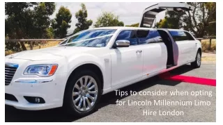 Tips to consider when opting for Lincoln Millennium Limo Hire London
