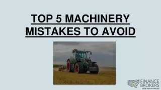 TOP 5 MACHINERY MISTAKES TO AVOID