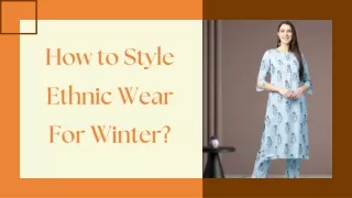 How to Style Ethnic Wear For Winter