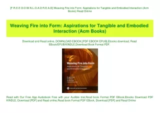 [F.R.E.E D.O.W.N.L.O.A.D R.E.A.D] Weaving Fire into Form Aspirations for Tangible and Embodied Interaction (Acm Books) R