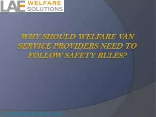 Why Should Welfare Van Service Providers Need To Follow Safety Rules?