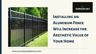 Installing an Aluminum Fence Will Increase the Aesthetic Value of Your Home