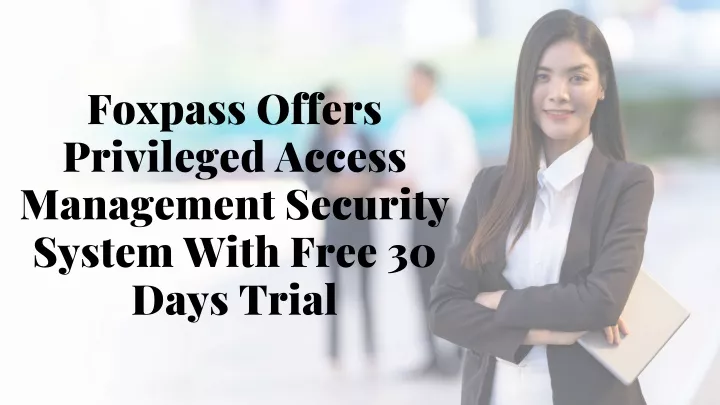 foxpass offers privileged access management