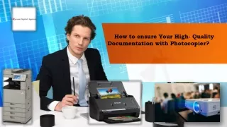 How to ensure Your High- Quality Documentation with Photocopier?