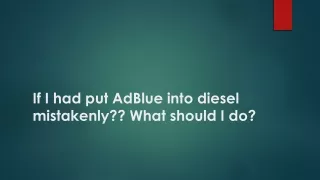 If I had put AdBlue into diesel mistakenly
