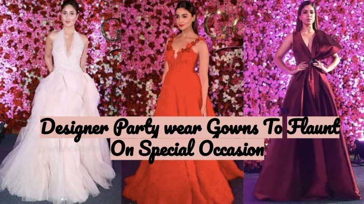 designer party wear gowns to on special occasion