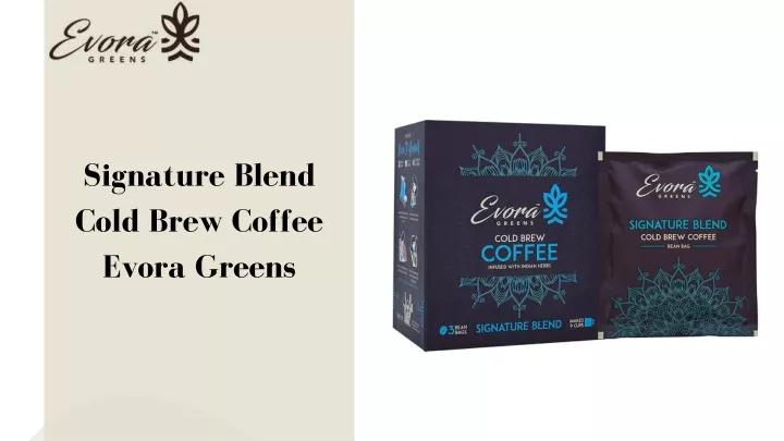 signature blend cold brew coffee evora greens