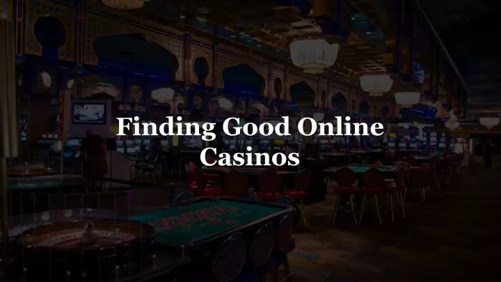 finding good online casinos