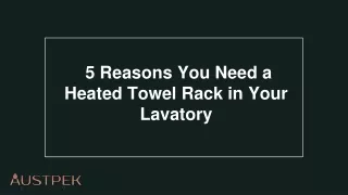 5 Reasons You Need a Heated Towel Rack in Your Lavatory