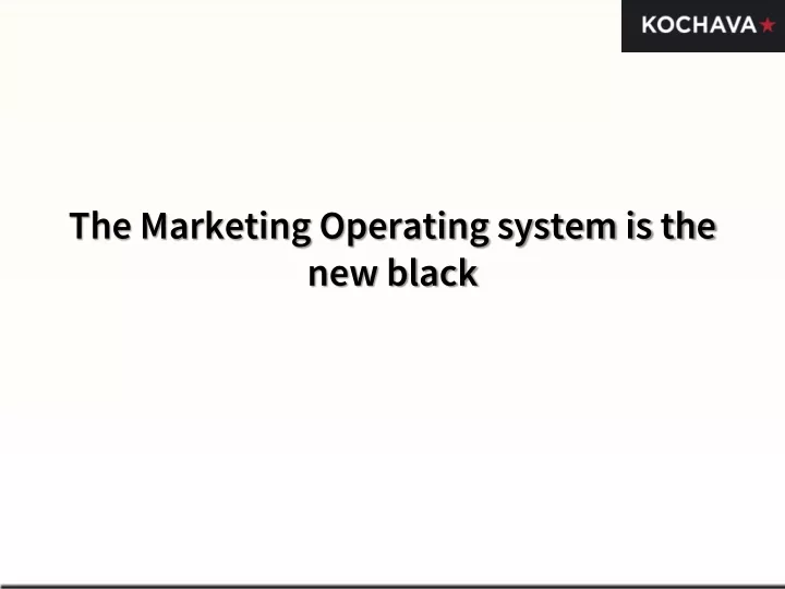 the marketing operating system is the new black