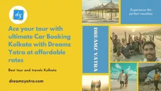 Ace your tour with ultimate Car Booking Kolkata with Dreamz Yatra at affordable rates