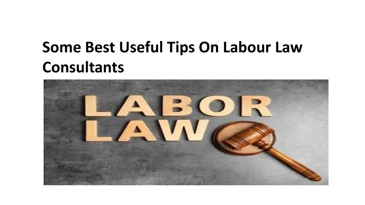 some best useful tips on labour law consultants