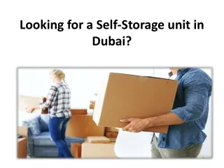 Looking for a Self-Storage unit in Dubai