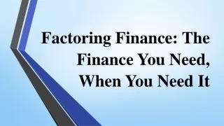 factoring finance the finance you need when you need it