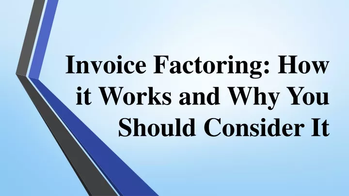 invoice factoring how it works and why you should consider it