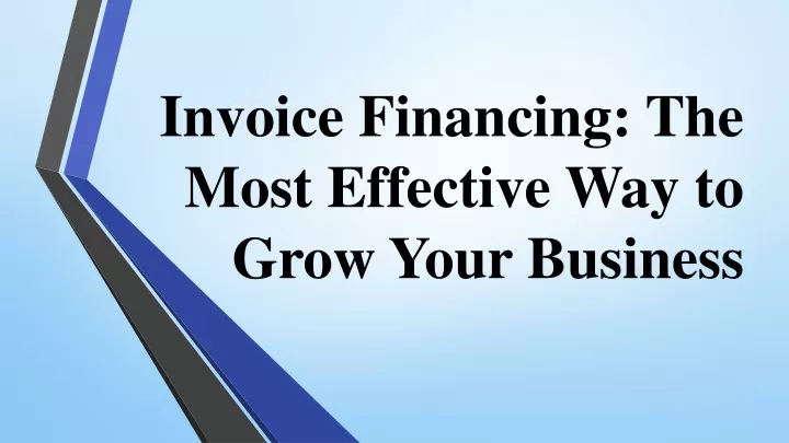 invoice financing the most effective way to grow your business
