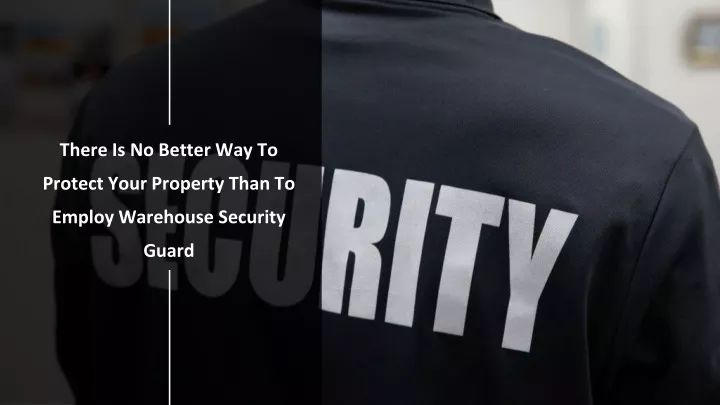 there is no better way to protect your property
