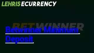 Know Everything About Betwinner Minimum Deposit |  Lehris E-Currency