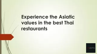 Experience the Asiatic values in the best Thai
