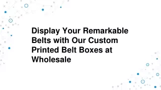 display your remarkable belts with our custom