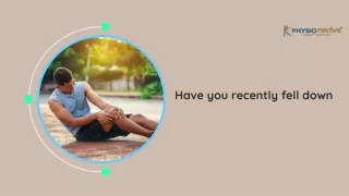 have you recently fell down