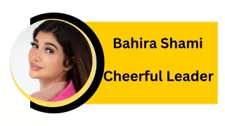 Bahira Shami - Cheerful Leader