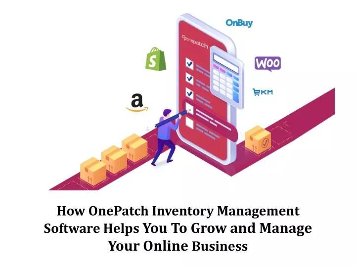 how onepatch inventory management software helps you to grow and manage your online business