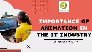 IMPORTANCE OF ANIMATION IN THE IT INDUSTRY