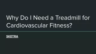 Why Do I Need a Treadmill for Cardiovascular Fitness