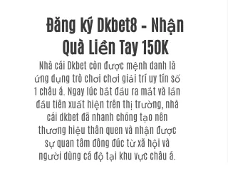 Đăng ký Dkbet8 – Nhận Quà Liền Tay 150K