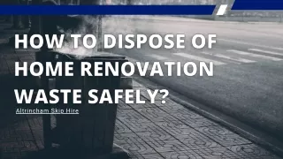 How to Dispose of Home Renovation Waste Safely