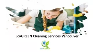 Welcome to EcoGREEN Cleaning Services Vancouver