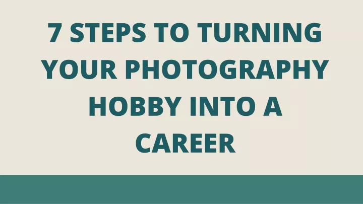 7 steps to turning your photography hobby into