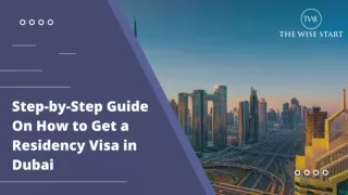 Step-by-Step Guide On How to Get a Residency Visa in Dubai