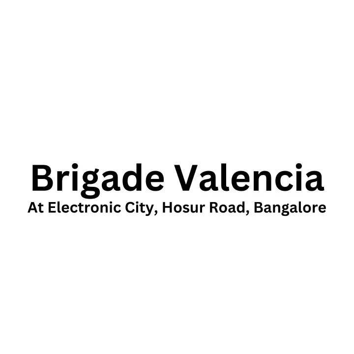 brigade valencia at electronic city hosur road