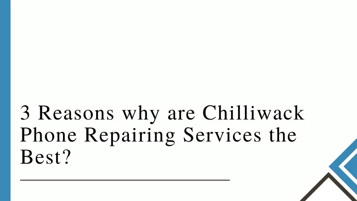 3 reasons why are chilliwack phone repairing