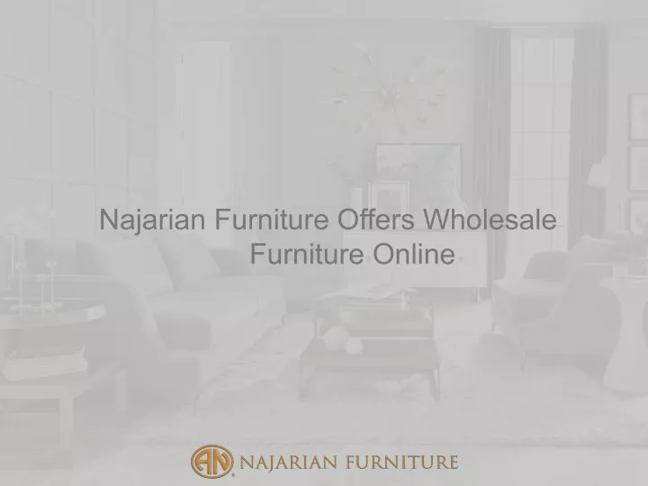 najarian furniture offers wholesale furniture