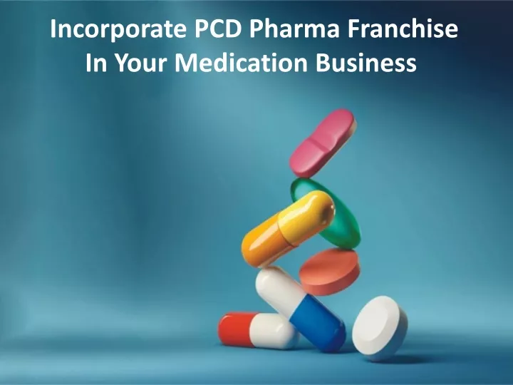 incorporate pcd pharma franchise in your medication business